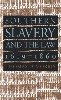 Cover Southern Slavery and the Law, 1619-1860