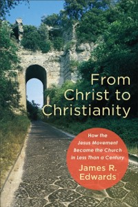 Cover From Christ to Christianity