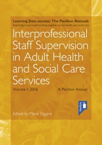 Cover Interprofessional Staff Supervision in Adult Health and Social Care Services Volume 1