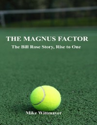 Cover Magnus Factor: The Bill Rose Story, Rise to One