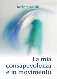 Cover La mia consapevolezza è in movimento