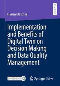 Cover Implementation and Benefits of Digital Twin on Decision Making and Data Quality Management