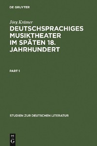 Cover Deutschsprachiges Musiktheater im späten 18. Jahrhundert