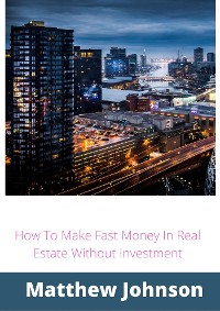 Cover How To Make Fast Money In Real Estate Without Investment