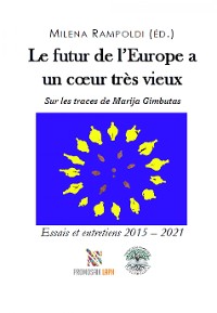 Cover Le futur de l'Europe a un cœur très vieux Sur les traces de Marija Gimbutas