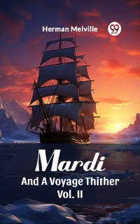 Cover Mardi And A Voyage Thither Vol. II