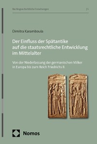 Cover Der Einfluss der Spätantike auf die staatsrechtliche Entwicklung im Mittelalter