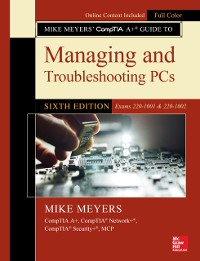 Cover Mike Meyers' CompTIA A+ Guide to Managing and Troubleshooting PCs, Sixth Edition (Exams 220-1001 & 220-1002)