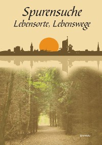 Cover Spurensuche, Lebensorte, Lebenswege