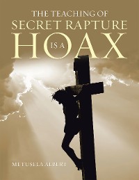 Cover The Teaching of Secret Rapture Is a Hoax