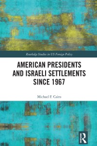 Cover American Presidents and Israeli Settlements since 1967