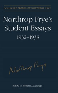 Cover Northrop Frye's Student Essays, 1932-1938