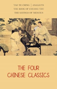 Cover Four Chinese Classics: Tao Te Ching, Analects, Chuang Tzu, Mencius