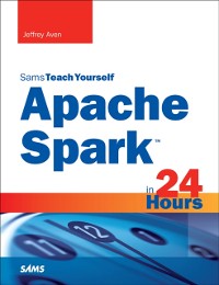 Cover Apache Spark in 24 Hours, Sams Teach Yourself