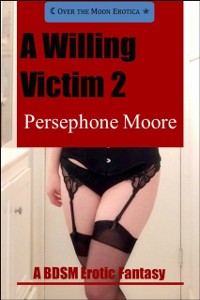 Cover Willing Victim 2: A BDSM Erotic Fantasy