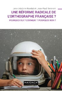 Cover Une réforme radicale de l'orthographe française ?