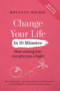 Cover Change Your Life in 10 Minutes