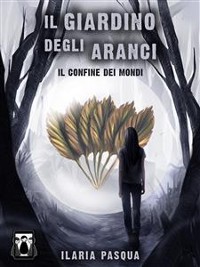 Cover Il Giardino degli Aranci - Il confine dei mondi