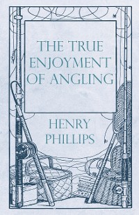 Cover The True Enjoyment of Angling