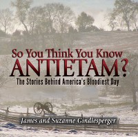 Cover So You Think You Know Antietam?