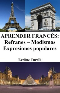 Cover Aprender Francés: Refranes ‒ Modismos ‒ Expresiones populares