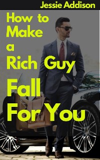 Cover How to Make a Rich Guy Fall For You