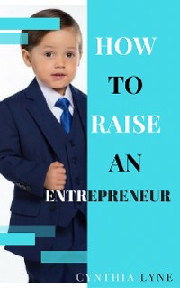 Cover How To Raise An Entrepreneur: