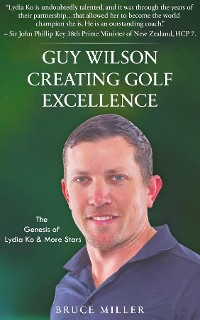 Cover Guy Wilson Creating Golf Excellence
