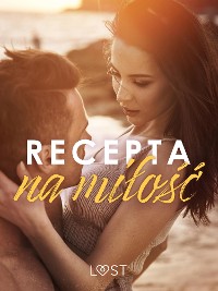 Cover Recepta na miłość: zbiór opowiadań erotycznych feel-good
