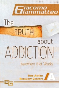 Cover Truth About Addiction, Treatment That Works