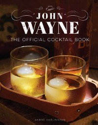 Cover John Wayne: The Official Cocktail Book