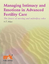 Cover Managing Intimacy and Emotions in Advanced Fertility Care