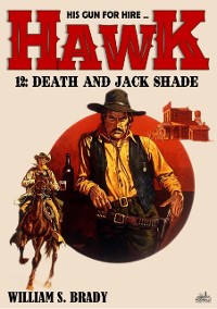 Cover Hawk 12: Death and Jack Shade (A Jared Hawk Western)