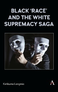 Cover Black ‘race’ and the White Supremacy Saga