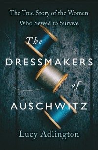 Cover Dressmakers of Auschwitz