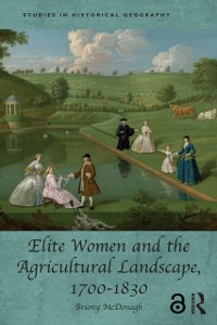 Cover Elite Women and the Agricultural Landscape, 1700-1830