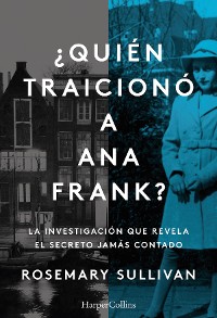 Cover ¿Quién traicionó a Ana Frank? La investigación que revela el secreto jamás contado.