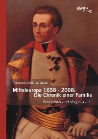 Cover Mitteleuropa 1658 - 2008: Die Chronik einer Familie