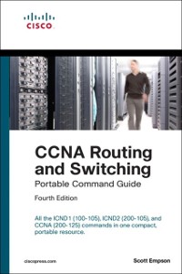 Cover CCNA Routing and Switching Portable Command Guide (ICND1 100-105, ICND2 200-105, and CCNA 200-125)