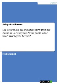 Cover Die Bedeutung des Indianers als Wärter der Natur in Gary Snyders "This poem is for bear" aus "Myths & Texts"