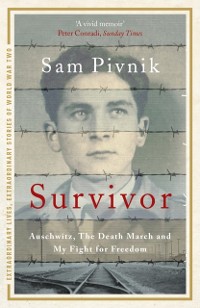 Cover Survivor: Auschwitz, the Death March and my fight for freedom