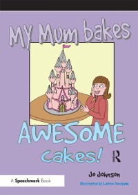 Cover My Mum Bakes Awesome Cakes