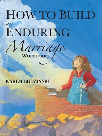 Cover How to Build an Enduring Marriage Workbook