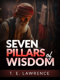 Cover Seven Pillars of Wisdom (Unabridged Edition)