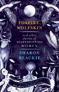 Cover Foxfire, Wolfskin and Other Stories of Shapeshifting Women