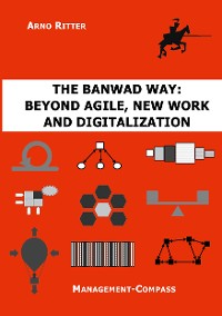 Cover The BANWAD Way: Beyond Agile, New Work and Digitalization