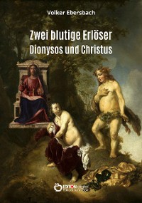 Cover Zwei blutige Erlöser – Dionysos und Christus
