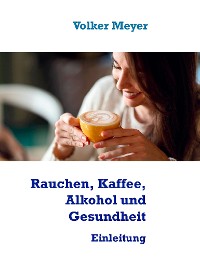 Cover Rauchen, Kaffee, Alkohol und Gesundheit