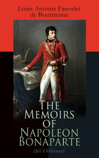 Cover The Memoirs of Napoleon Bonaparte (All 4 Volumes)