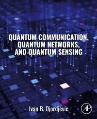 Cover Quantum Communication, Quantum Networks, and Quantum Sensing